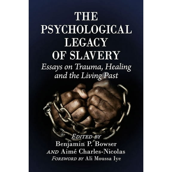 The Psychological Legacy of Slavery: Essays on Trauma, Healing and the Living Past, (Paperback)