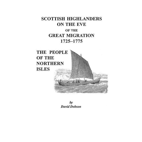 Scottish Highlanders on the Eve of the Great Migration 1725-1775 : The People of the Northern Isles