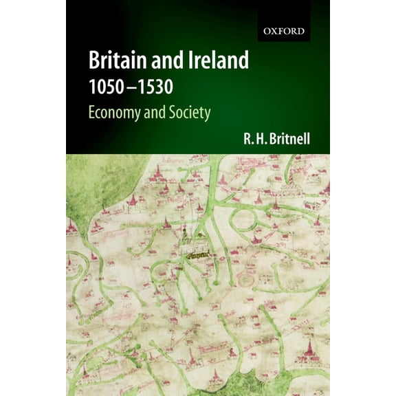 An ^Aeconomic and Social History of Brit Britain and Ireland 1050-1530: Economy and Society, (Paperback)