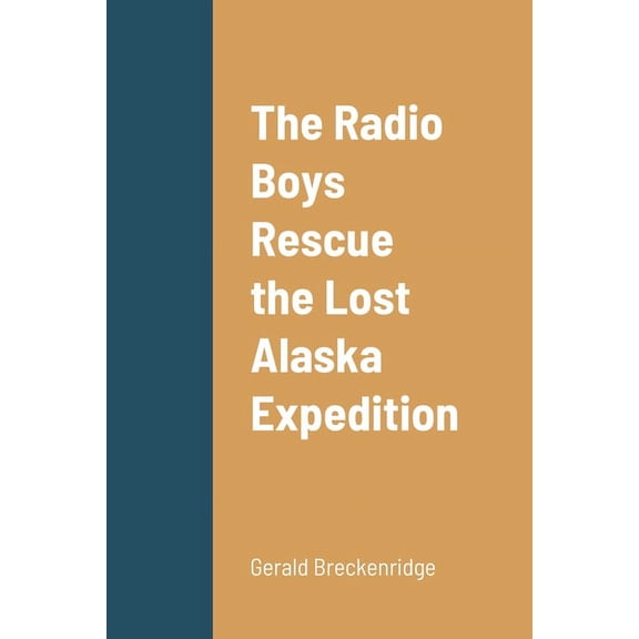 The Radio Boys Rescue the Lost Alaska Expedition, (Paperback)