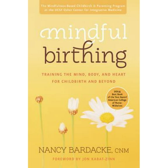 Pre-Owned Mindful Birthing: Training the Mind, Body, and Heart for Childbirth and Beyond (Paperback) 006196395X 9780061963957