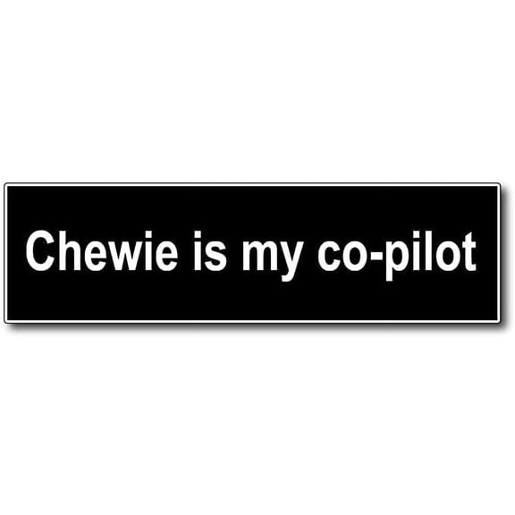Chewie Is My Co-pilot Bumper Sticker 8" X 3"