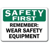 Safety First Sign - Remember Wear Safety Equipment - 10" x 14" OSHA Safety Sign