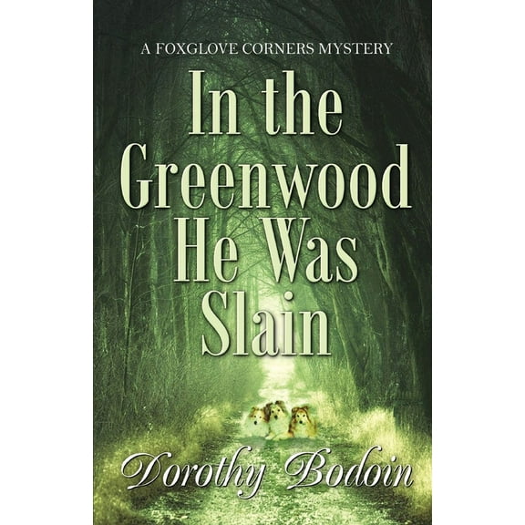 Foxglove Corners Mysteries In the Greenwood He Was Slain, Book 31, (Paperback)