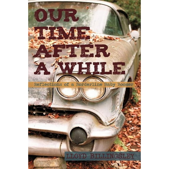 Our Time after a While: Reflections of a Borderline Baby Boomer