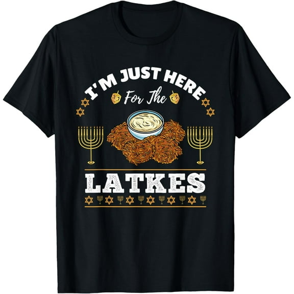 t-shirt Im Just Here For The Latkes Chanukah Hanukkah T-Shirt mens,black,women,funny,journey,Crew Neck, Short Sleeve,custom clothing patterns.gift