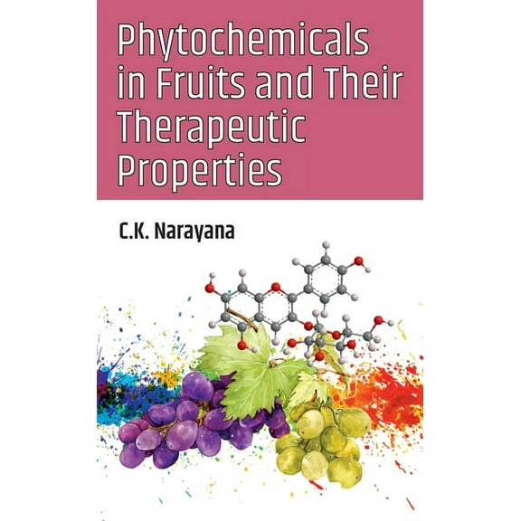 Phytochemicals In Fruits And Their Therapeutic Properties (Hardcover)