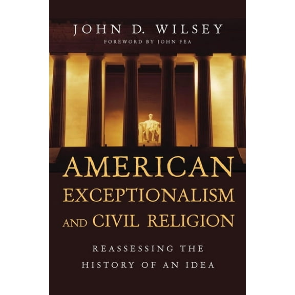 American Exceptionalism and Civil Religion: Reassessing the History of an Idea, (Paperback)