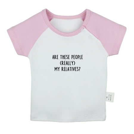 

Are These People Really My Relatives Funny T shirt For Baby Newborn Babies T-shirts Infant Tops 0-24M Kids Graphic Tees Clothing (Short Pink Raglan T-shirt 0-6 Months)