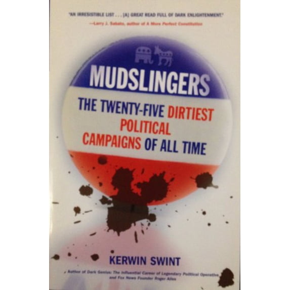 Pre-Owned Mudslingers : The Twenty-Five Dirtiest Political Campaigns of All Time