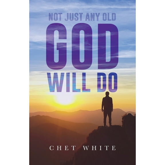 Not Just Any Old God Will Do, (Paperback)