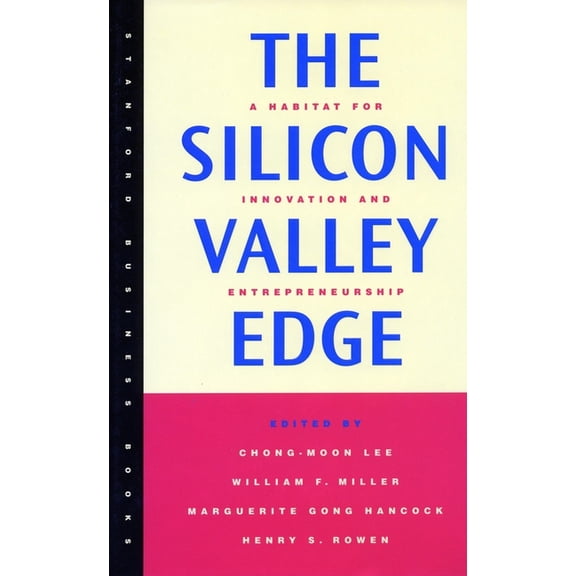 The Silicon Valley Edge: A Habitat for Innovation and Entrepreneurship, (Paperback)
