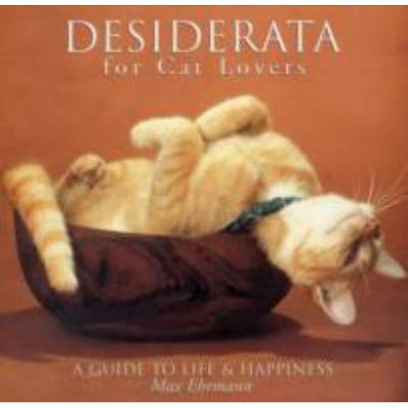 Pre-Owned Desiderata for Cat Lovers: A Guide to Life & Happiness (Hardcover) 1402742177 9781402742170