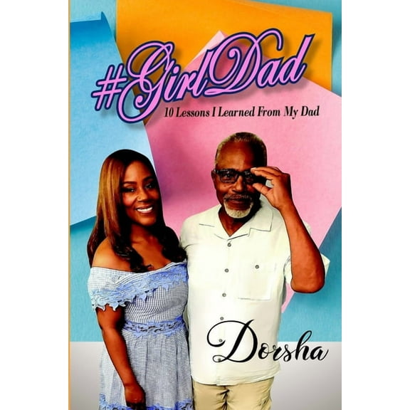 #GirlDad 10 Lessons I Learned From My Dad (Paperback)