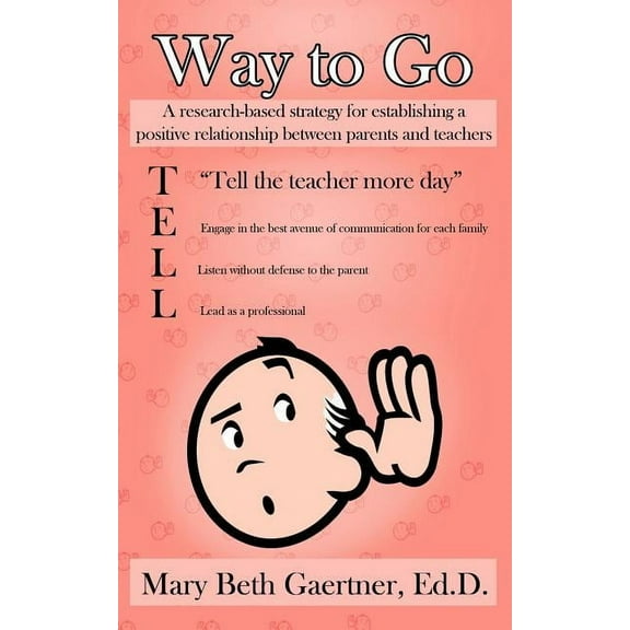 Way to Go: A Research-Based Strategy for Establishing a Positive Relationship Between Parents and Teachers (Paperback)
