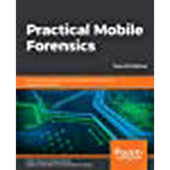 Practical Mobile Forensics - Fourth Edition (Paperback)