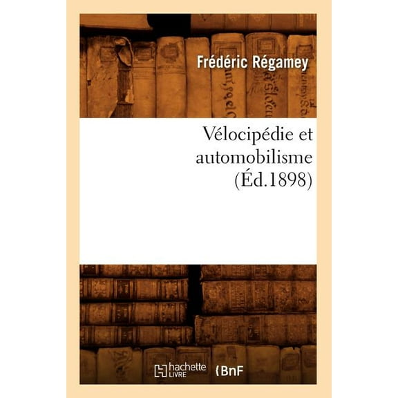 Arts: Vélocipédie Et Automobilisme (Éd.1898) (Paperback)