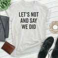 thumbnail image 2 of Let's Not And Say We Did Shirt, Unisex Women's Men's Shirt, Introvert Shirt, Introverted Shirt, Heather Ash, X-Large, 2 of 6