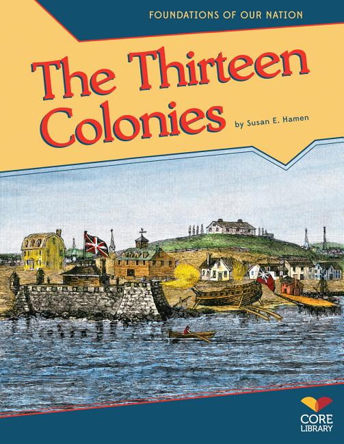 Foundations of Our Nation: The Thirteen Colonies (Hardcover) - Walmart.com