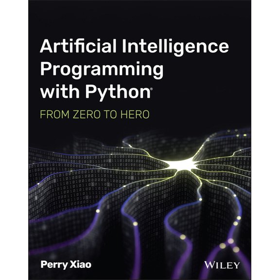 Artificial Intelligence Programming with Python: From Zero to Hero, (Paperback)