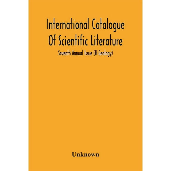 International Catalogue Of Scientific Literature; Seventh Annual Issue (H Geology) (Paperback)