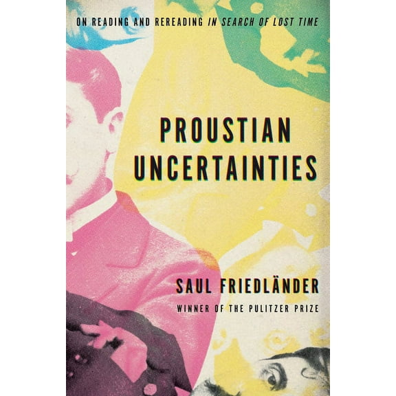 Proustian Uncertainties : On Reading and Rereading In Search of Lost Time (Paperback)