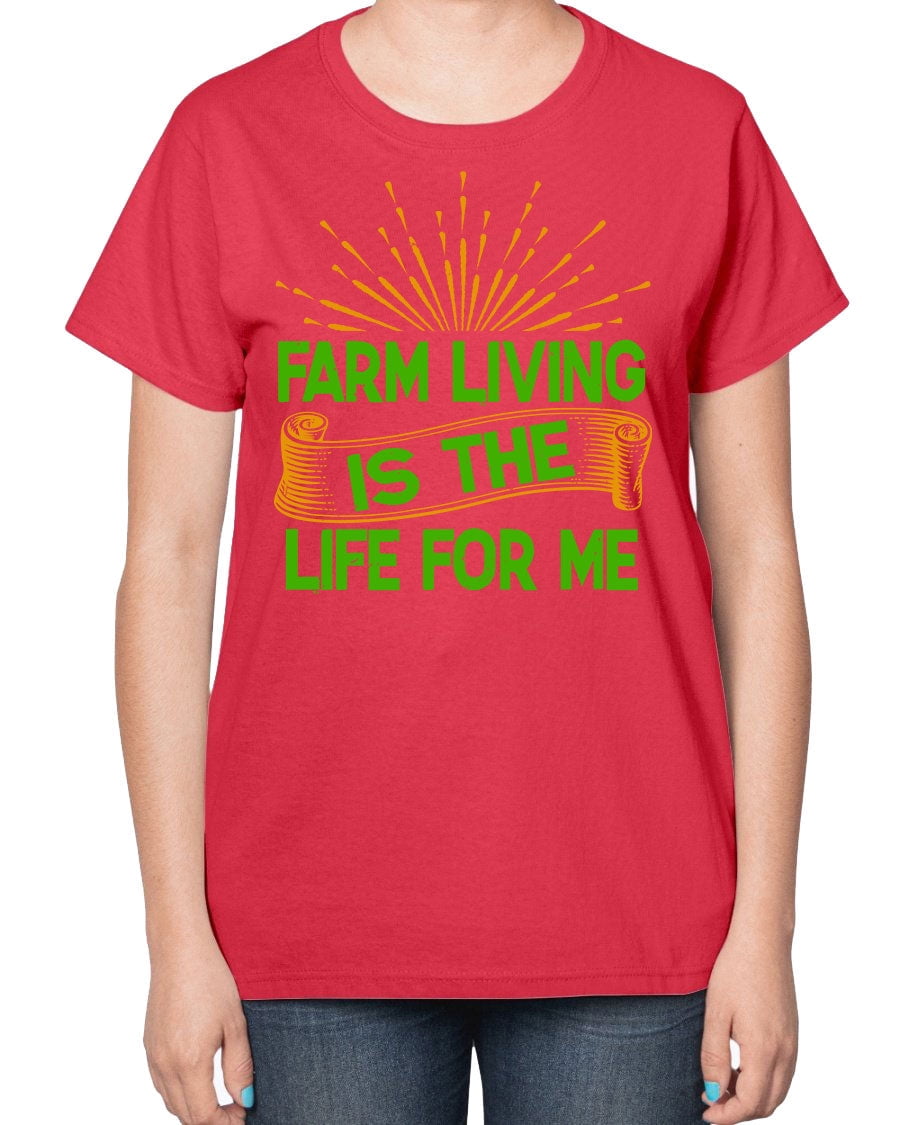 Farm living is the life for me - Farm & Garden- Ladies T-Shirt - Walmart.com