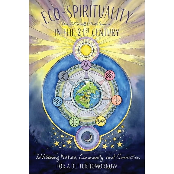 Eco-Spirituality in the 21st Century: Revisioning Nature, Community, and Connection for a Better Tomorrow, (Paperback)