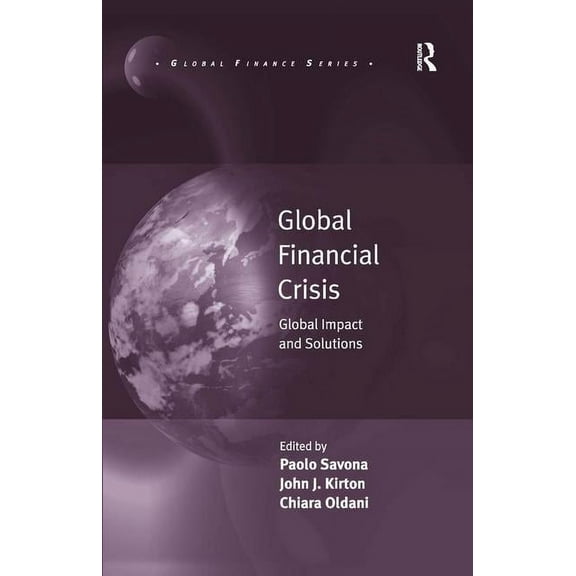 Global Finance Global Financial Crisis: Global Impact and Solutions, (Hardcover)
