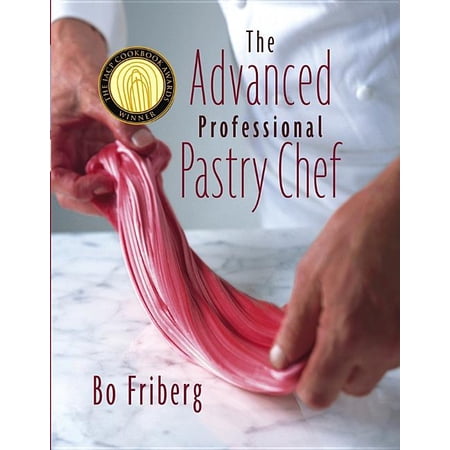 The Advanced Professional Pastry Chef, (Hardcover)
