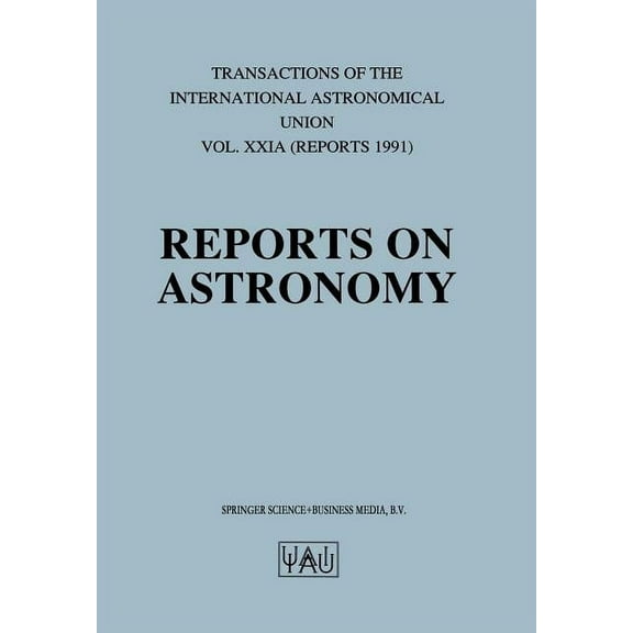 International Astronomical Union Transac Reports on Astronomy, Book 21, (Paperback)