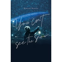 You Can't See the Snow (Hardcover)