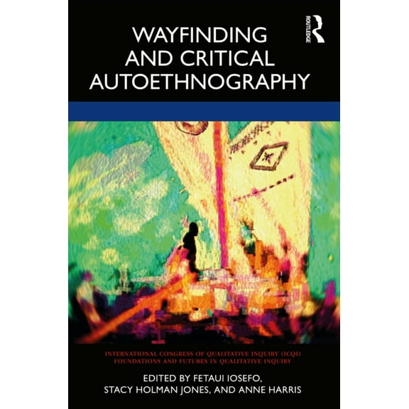 International Congress of Qualitative In Wayfinding and Critical Autoethnography, (Paperback)