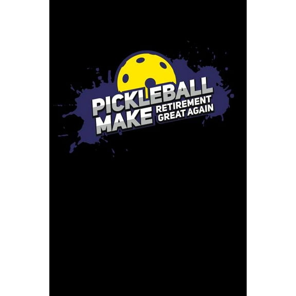 Pickleball Make Retirement Great Again : 120 Pages I 6x9 I Music Sheet I Funny Pickleball Gifts for Grandfathers I (Paperback)
