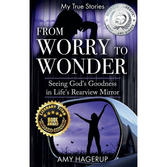 From Worry to Wonder: Seeing God's Goodness in Life's Rearview Mirror, (Paperback)