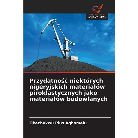 Przydatnośc niektórych nigeryjskich materialów piroklastycznych jako materialów budowlanych, (Paperback)