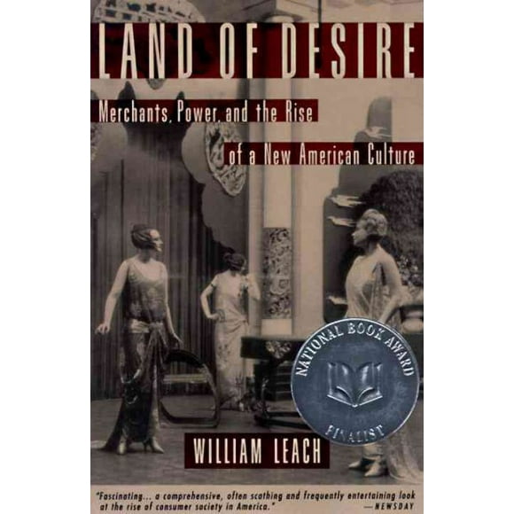 Pre-owned Land of Desire : Merchants, Power, and the Rise of a New American Culture, Paperback by Leach, William, ISBN 0679754113, ISBN-13 9780679754114