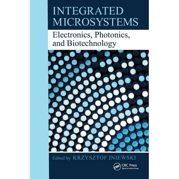 Devices, Circuits, and Systems Integrated Microsystems: Electronics, Photonics, and Biotechnology, (Hardcover)