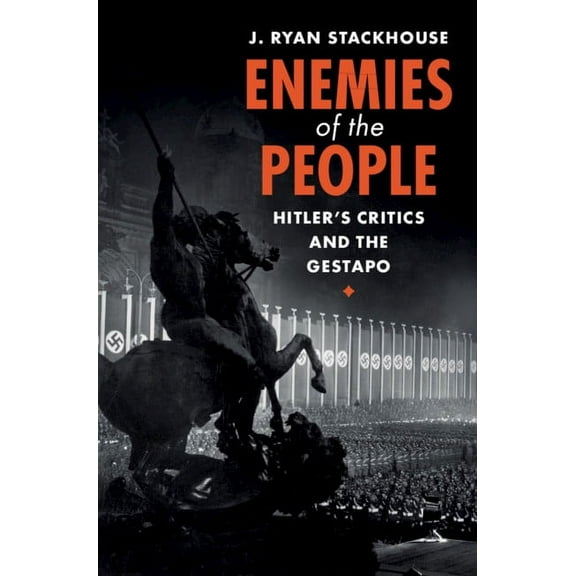 Enemies of the People: Hitler's Critics and the Gestapo, (Hardcover)