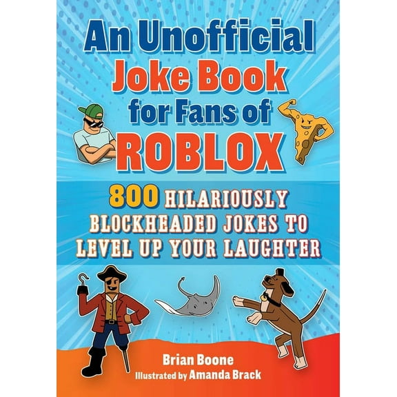 An Unofficial Joke Book for Fans of Roblox: 800 Hilariously Blockheaded Jokes to Level Up Your Laughter, (Paperback)