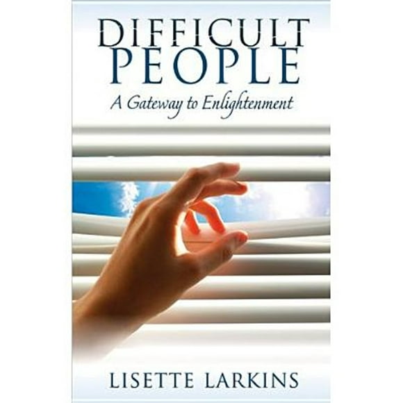 Pre-Owned Difficult People: A Gateway to Enlightenment (Paperback 9780984495566) by Lisette Larkins