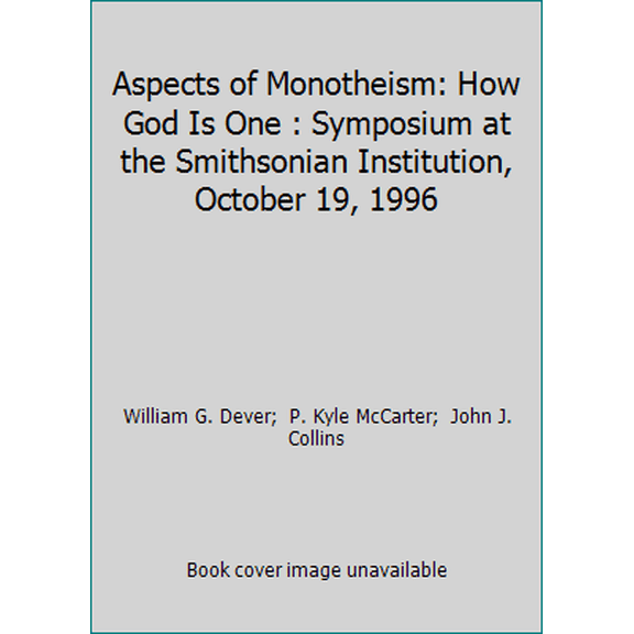 Pre-Owned Aspects of Monotheism: How God Is One : Symposium at the Smithsonian Institution, October 19, 1996 (Hardcover) 1880317192 9781880317198
