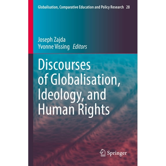 Globalisation, Comparative Education and Discourses of Globalisation, Ideology, and Human Rights, Book 28, (Paperback)