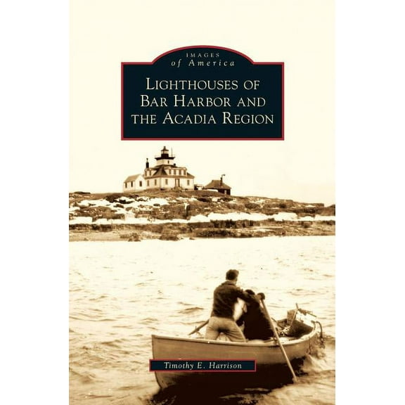 Lighthouses of Bar Harbor and the Acadia Region (Hardcover)