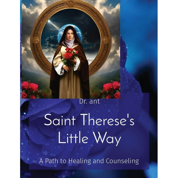 Saint Therese's Little Way: A Path to Healing and Counseling, (Paperback)