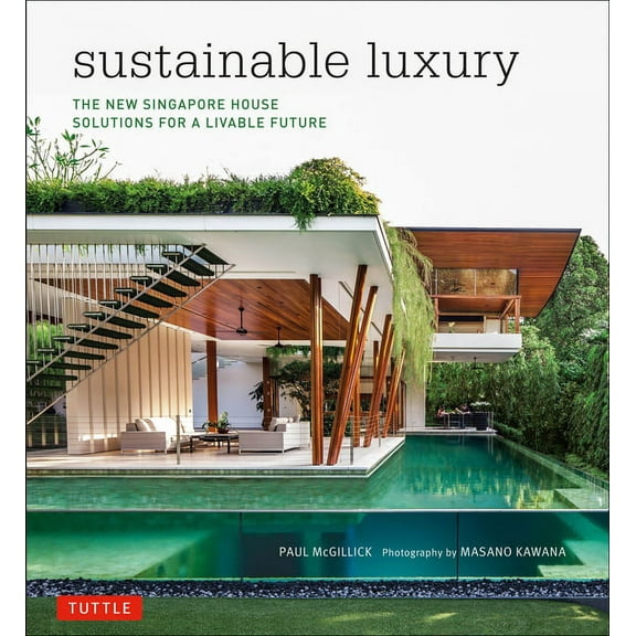 Sustainable Luxury: The New Singapore House, Solutions for a Livable Future, (Hardcover)