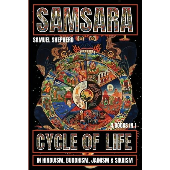 Samsara: Cycle of Life in Hinduism, Buddhism, Jainism & Sikhism, (Paperback)