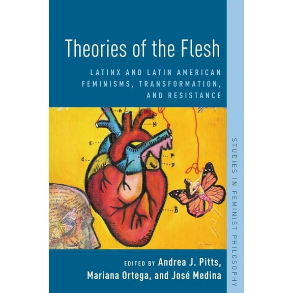 Studies in Feminist Philosophy Theories of the Flesh: Latinx and Latin American Feminisms, Transformation, and Resistance, (Paperback)