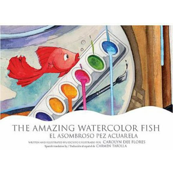 Pre-Owned The Amazing Watercolor Fish/El Asombroso Pez Acuarela (Hardcover) 1558858733 9781558858732
