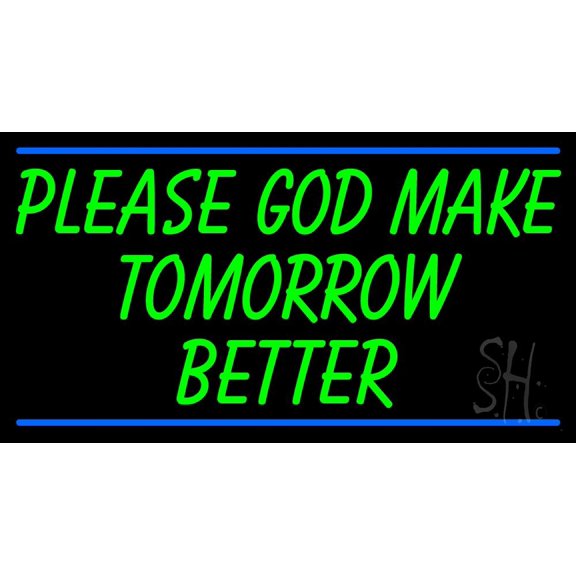 Green Please God Make Tomorrow Better LED Neon Sign 13" Tall x 24" Wide - inches Black Square Cut Acrylic Backing, with Dimmer - Premium built indoor Sign for Home dcor, Religious place, Store.